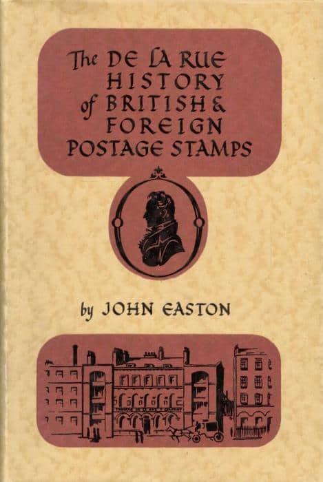 The De La Rue History of British & Foreign Postage Stamps