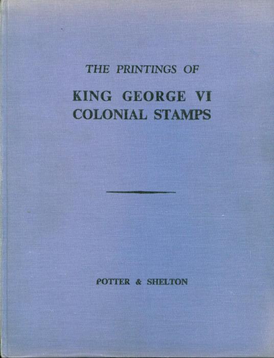 The Printings of King George VI Colonial Stamps