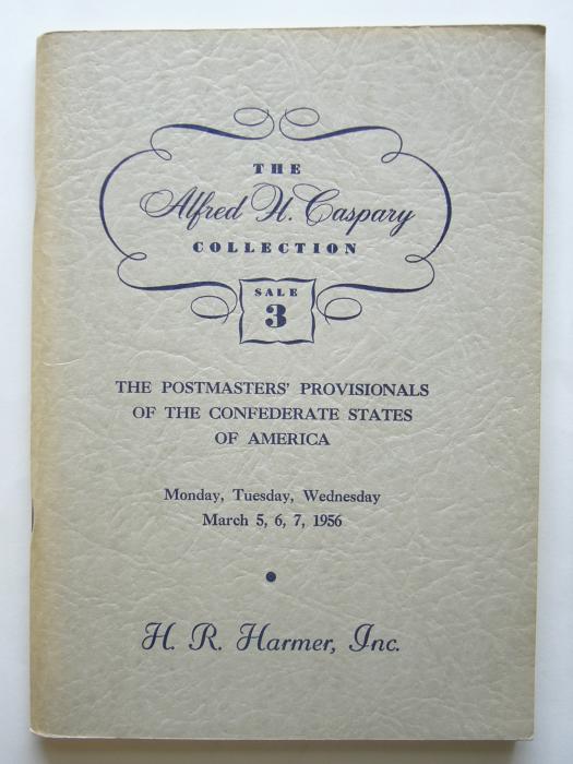 The Alfred H. Caspary Collection Sale 3 The Postmasters' Provisionals of the Confederate States of America