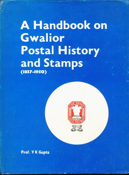 A Handbook on Gwalior Postal History and Stamps (1837-1950)