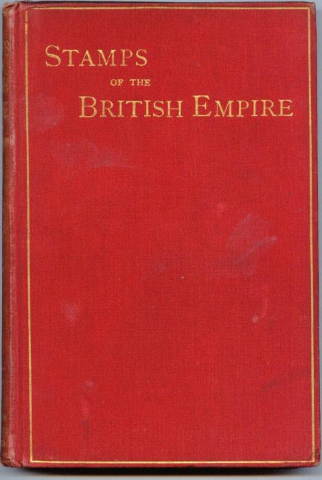 An Exhaustive Catalogue of the Adhesive Postage Stamps of the British Empire