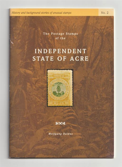 The Postage Stamps of the Independent State of Acre