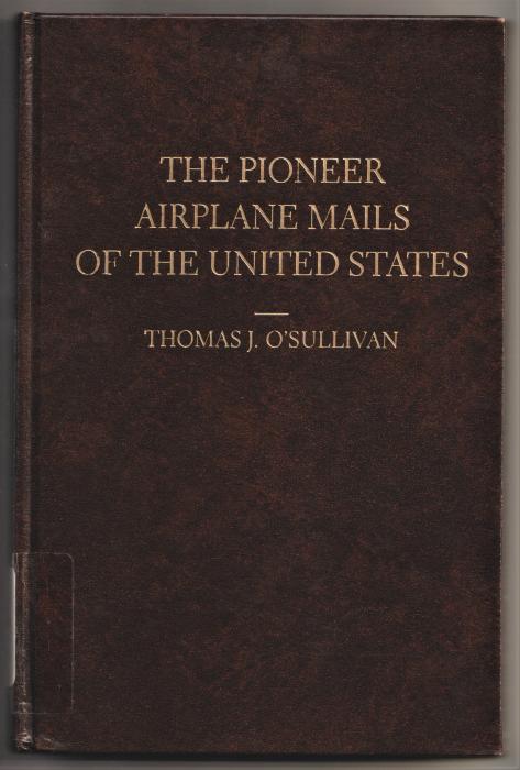 The Pioneer Airplane Mails of the United States