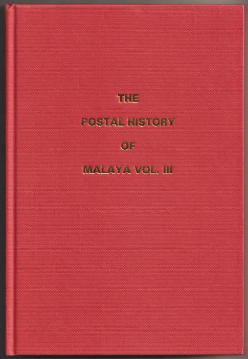 The Postal History of Malaya Volume III