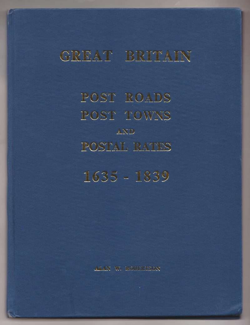 Great Britain Post Roads, Post Towns and Postal Rates, 1635-1839