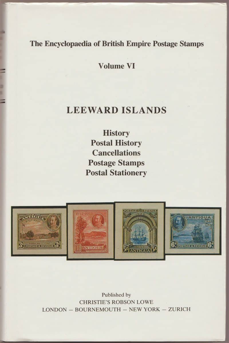The Encyclopaedia of British Empire Postage Stamps 1639-1952, Vol. VI The Leeward Islands