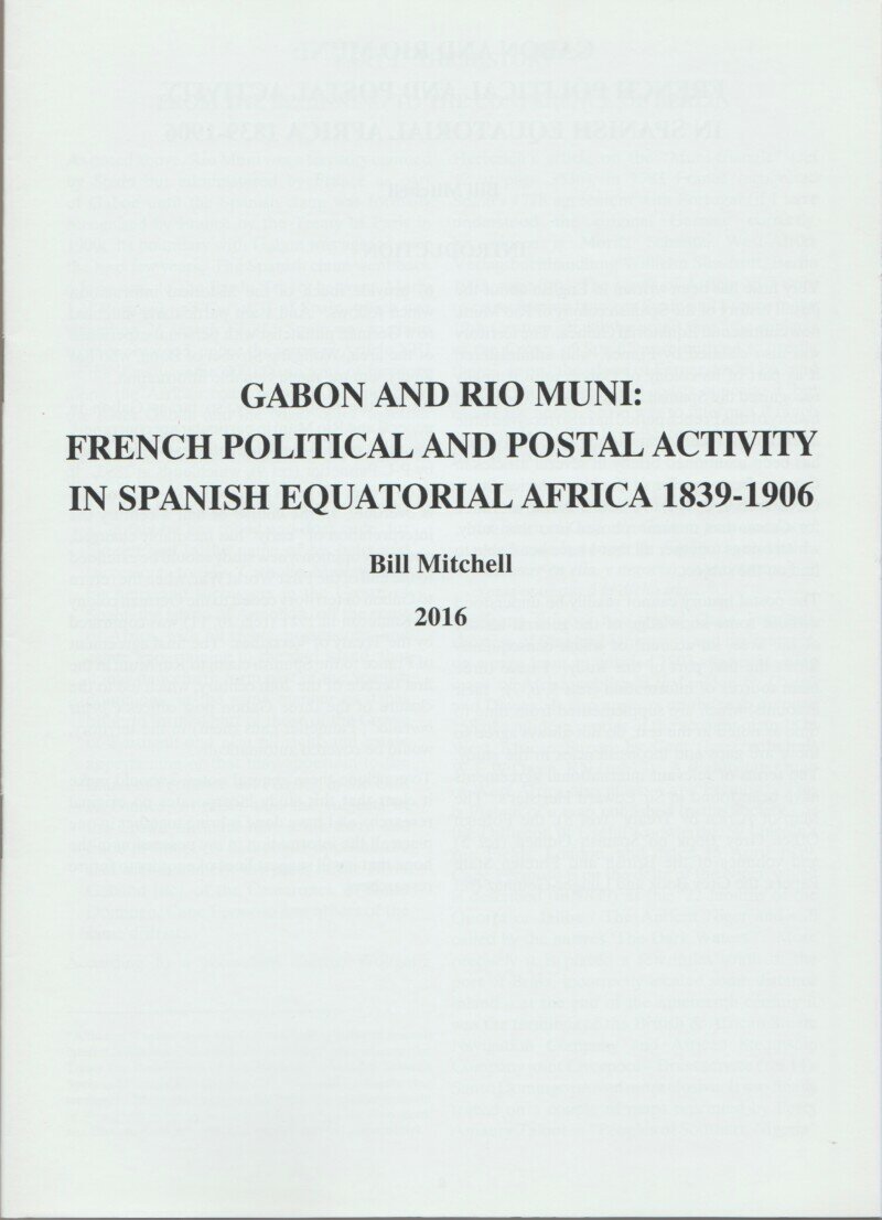 Gabon and Rio Mundi: French Political and Postal Activity in Spanish Equatorial Africa 1839-1906