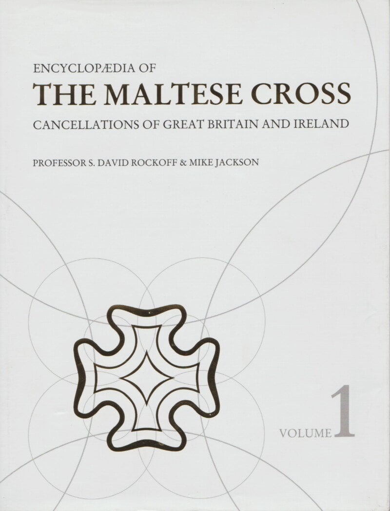 Encyclopaedia of the Maltese Cross Cancellations of Great Britain and Ireland Vol 1