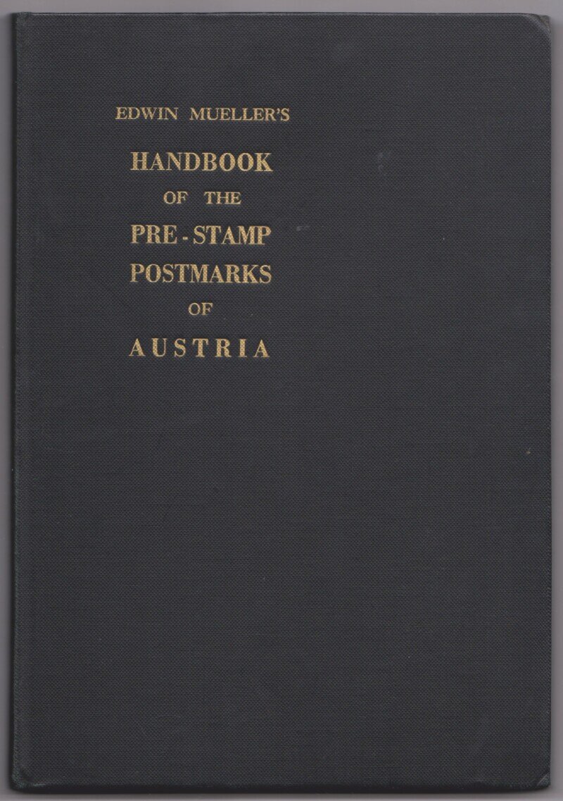 Edwin Mueller's Handbook of the Pre-Stamp Postmarks of Austria