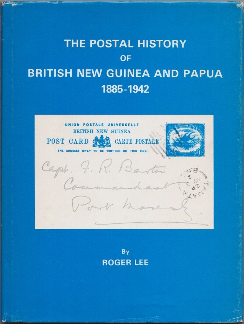 The Postal History of British New Guinea and Papua 1885-1942