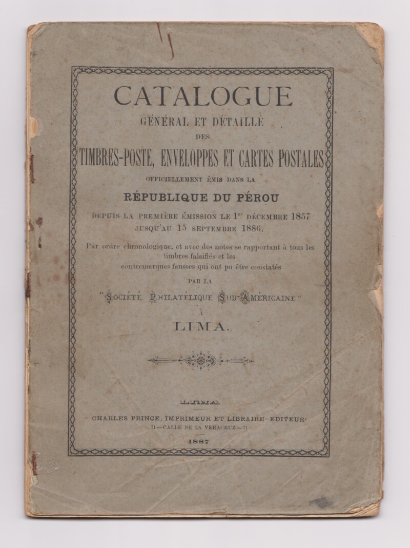 Catalogue Général et Détaillé des Timbres-Poste, Enveloppes et Cartes Postales Officiellement Émis dans la République du Pérou