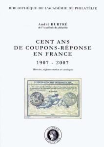 Cent Ans de Coupons-Réponse en France 1907-2007