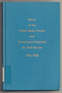 History of the United States Pioneer and Government-Operated Air Mail Service 1910-1928
