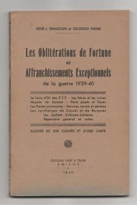Les Oblitérations de Fortune et Affranchissements Exceptionnels de la guerre 1939-40