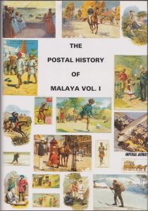 The Postal History of Malaya Volume I