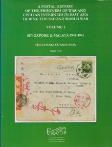 A Postal History of the Prisoners of War and Civilian Internees in East Asia during the Second World War, Volume 1
