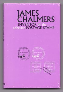 James Chalmers, Inventor of the Adhesive Postage Stamp